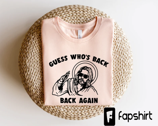 Funny Easter Jesus Shirt, Guess Who’s Back Again Shirt, Easter Shirt, Christian Apparel, Church Sweatshirt, Jesus Shirt