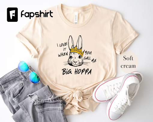 I Love It When You Call Me Big Hoppa Shirt, Funny Easter Shirt, Easter Bunny Shirt, King Rabbit Shirt, Kids Easter Shirt, King Rabbit Shirt