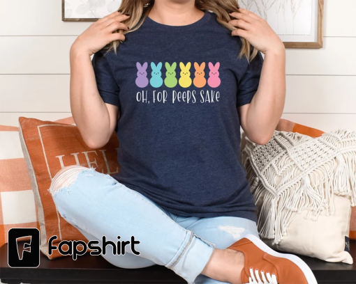 Oh for Peeps Sake Easter Shirt, Easter Bunny Shirt, Easter Shirt for Kids, Easter Shirt