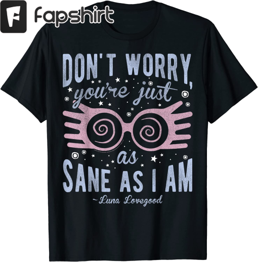 Harry Potter Luna Don’t Worry You’re Just As Sane As I Am Short Sleeve T-Shirt Black