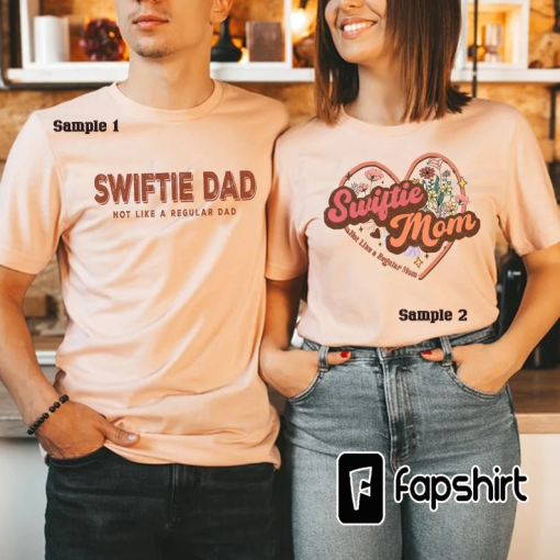 Swiftie Dad Shirt, Swiftie Mom Shirt, Not Like a Regula Dad Shirt, Dad’s Are Swiftie’s Too Shirt, Gift for Swiftie Dad, Father’s Day Gifts,