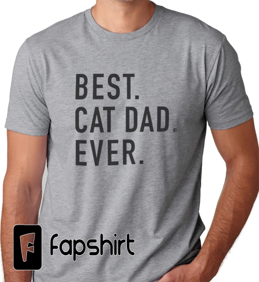 Cat Dad Shirt | Best Cat Dad Ever | Funny Shirt Men – Fathers Day gift – Cat T-Shirt – Funny Cat Dad Tee – Cat Lover Gift