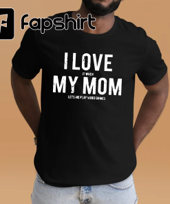 I love my mom T Shirt Funny…