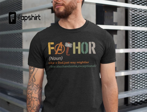 Fathor Shirt, Noun Like A Dad, Just Way Mightier, Funny Dad Shirt, Fathor Definition Shirt, Father’s Day gift, Husband Daddy Hero Shirt OrlandoGifts7   Follow