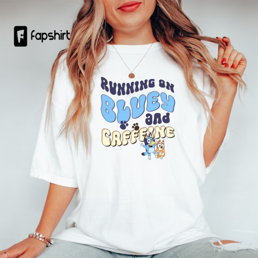 Running on bluey and caffeine – trendy sweatshirt, tee, transfer