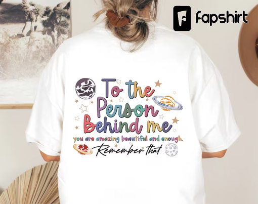 Dear Person Behind Me Hoodie, Women’s Aesthetic Sweatshirt, Mental Health, Inspiring Quotes on Shirts, Words on Back Hoodie, Satellite Shirt