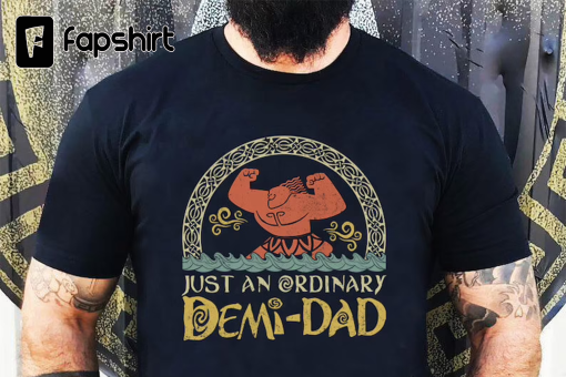 Just An Ordinary Demi Dad Shirt, Maui Shirt for Dad, Disney Moana shirt, Maui tee, Father’s Day Gift, Demi Dad Tee, Dad Shirt, Gift for Dad