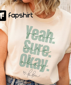 Yeah Sure Okay Shirt, Women’s Shirt Oversized,…