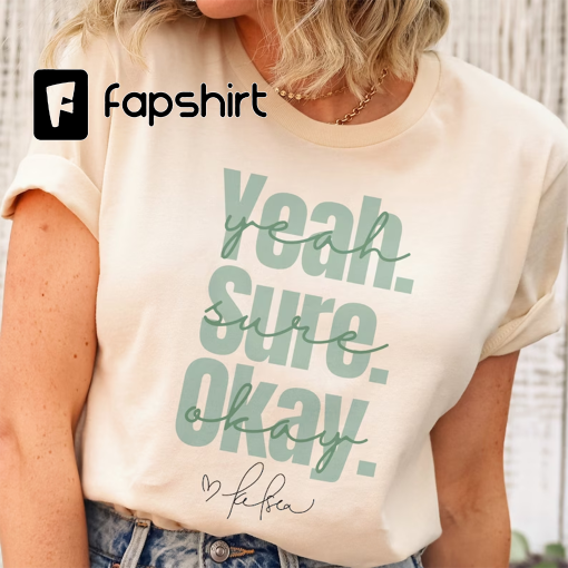 Yeah Sure Okay Shirt, Women’s Shirt Oversized, Yeah Sure shirt, Ballerini Sweatshirt, BALLERINI TEE, T-shirt Design