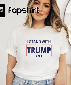 I Stand With Trump Shirt, Free Trump…