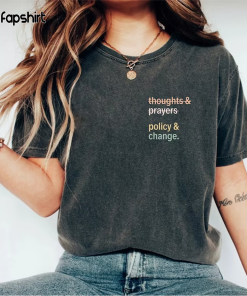 Thoughts And Prayers Policy And Change Shirt,…