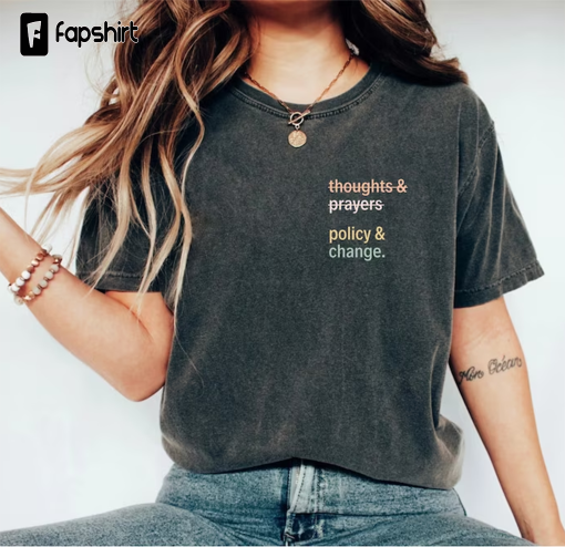 Thoughts And Prayers Policy And Change Shirt, equal rights Shirt, Social Justice, Black History Month, Anti Racism Shirt, black Shirt