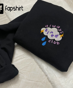 Always Tired Club Embroidered Sweatshirt, Hoodie