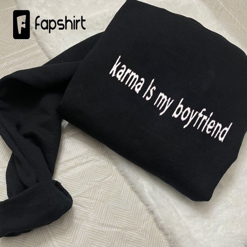 Taylor Swift Inspired Karma Is My Boyfriend Embroidered Sweatshirt, Hoodie