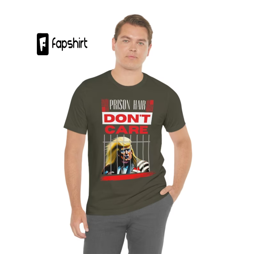 Prison Hair Don’t Care, Trump T-Shirt, Funny Political T-Shirt, Trump Shirt, Political T-Shirt