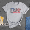 Trump Was Right About Everything, Trump 2024 Shirt, Trump Lovers Quote Shirt, MAGA 2024, Trump Supporters Gift, Political Shirt (Copy)