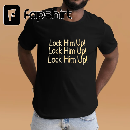 Lock Him Up! T-shirt