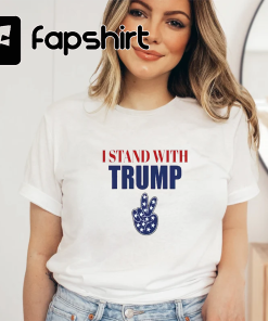 Trump Shirt, I Stand With Trump Shirt,…