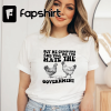 Buy Me Chickens And Tell Me You Hate The Government T-Shirt, Funny Chicken T-Shirt, Funny TShirt