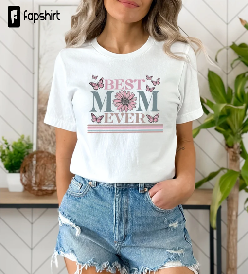 Happy Mother’s Day Shirt, Best Mom Ever Shirt, Mom Gift, Mother’s Day Shirt, Mother’s Day Gift, Mom Shirt, Happy Mother’s Day Shirt