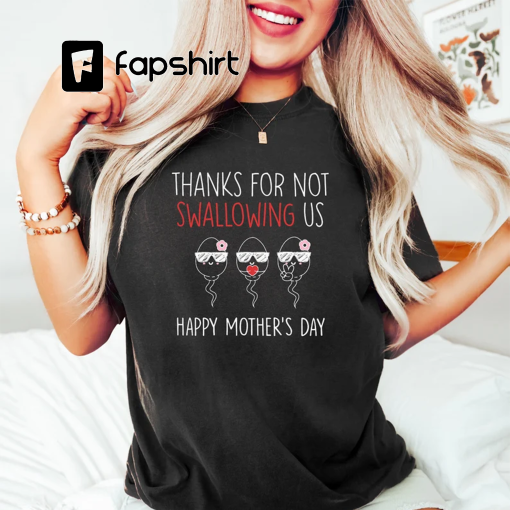 Thanks For Not Swallowing Us Tee, Happy Mother’s Day Shirt, Cute Sperm Tee, Funny Mama Shirt, Gift For Mother, Personalized Mothers Day Gift