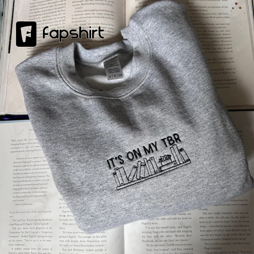 It’s on my TBR Embroidered Sweatshirt/ T-shirt/ Hoodie/ Tote bag