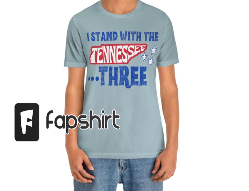 I Stand with the Tennessee 3 Tshirt, TN 3 Shirt, Protest Shirt, Dissent, Justin Jones, Justin Pearson, Gloria Johnson