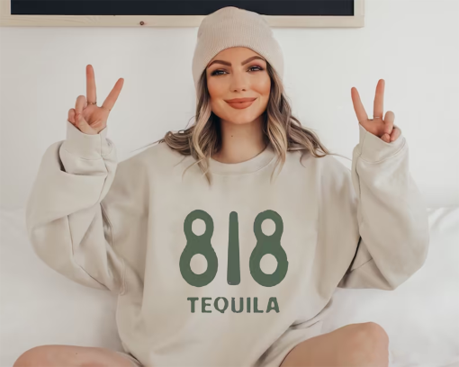 818 Tequila Shirt, 818 Sweatshirt, 818 Tequila Merch, Drink 818 T-shirts