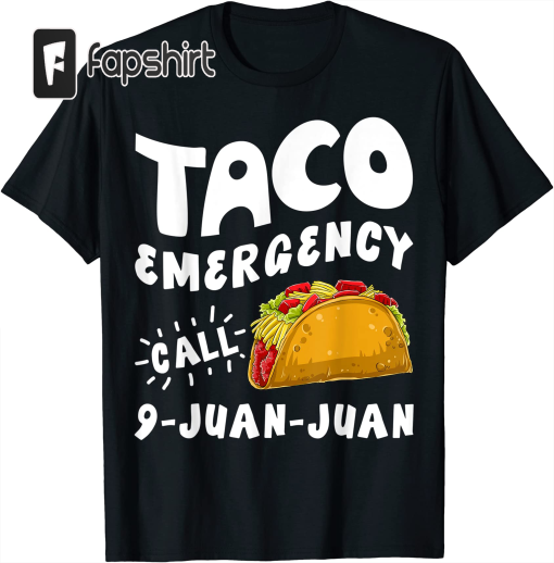 Taco Emergency Call 9 Juan Juan Funny Cinco de Mayo Men T-Shirt