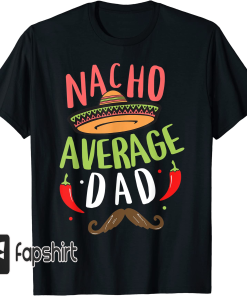 Nacho Average Dad Mexican Daddy Cinco de…