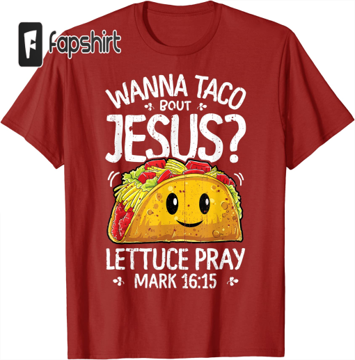 Wanna Taco Bout Jesus Cinco de Mayo Women Men Christian T-Shirt