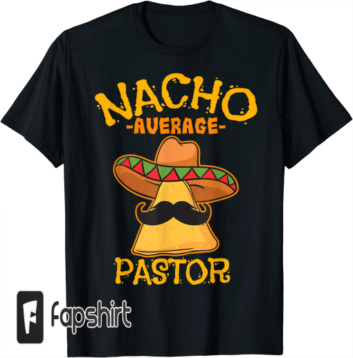 Nacho Average Pastor Preacher Religious Leader Cinco de Mayo T-Shirt