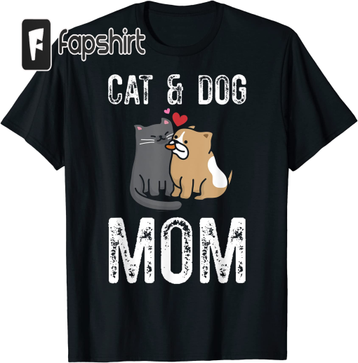 Cat And Dog Mom Cat Mama Dog Cat Mom Dog Mom T-Shirt