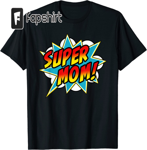 Super Mom Comic Book Superhero Mother’s Day T-Shirt