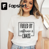 Fueled By Caffeine And Chaos, mom Shirt, Coffee Lover, Busy Woman Tee, Funny Mom Shirt, mother’s day shirt, new mom