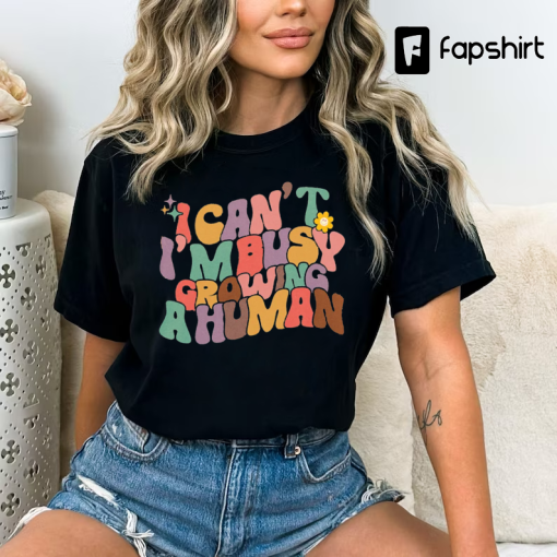 I Can’t I’m Busy Growing A Human Shirt, Funny Pregnancy Shirt, Maternity Shirt, Pregnancy Reveal Tee, New Mom Gift, Funny Mama Shirt