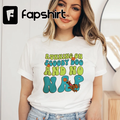 Running On Scooby Doo and No Nap Shirt, Scooby Doo Shirt, Scooby Doo Sweatshirt