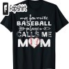 My Favorite Baseball Player Calls Me Mom Shirt Mom Baseball T-Shirt