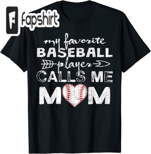 My Favorite Baseball Player Calls Me Mom Shirt, Mother’s Day T-Shirt