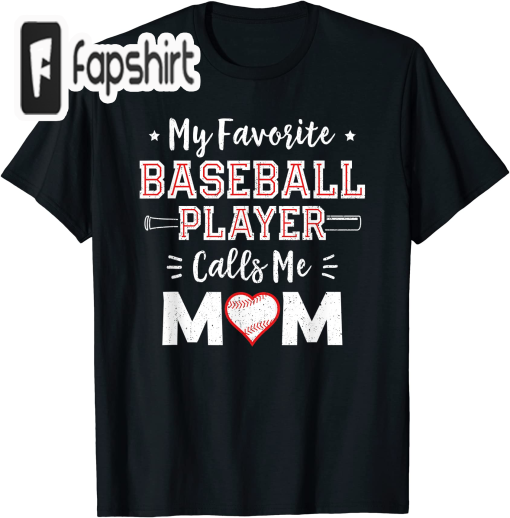 My Favorite Baseball Player Calls Me Mom Shirt Mom Baseball T-Shirt