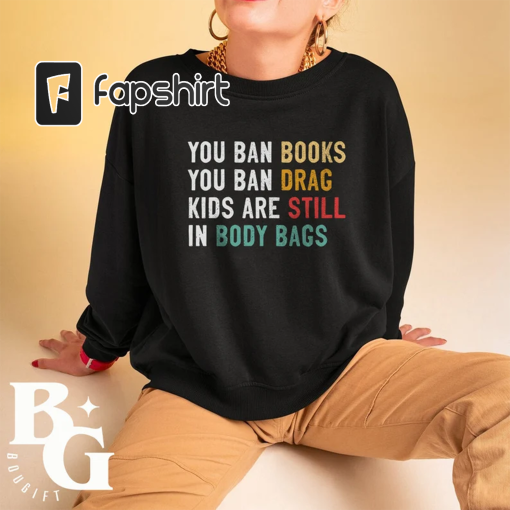 You Ban Books You Ban Drag Dead Kids Cant Read, Ban Guns, Save Our Children shirt, Gift for Mom, Gift for Dad, Parent, Protect Children