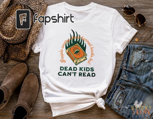 Dead Kids Can’t Read shirt | Protect Kids not Guns Shirt | Ban Guns not Books Shirt | Banned Books shirt | Teacher Librarian Gun Reform Tee