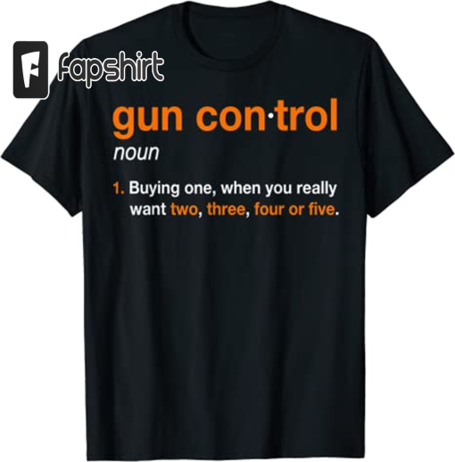 Mens Gun Control Definition – Funny Gun Saying and Statement T-Shirt