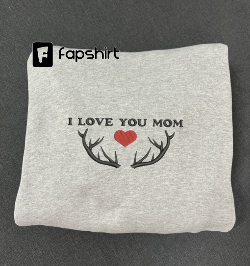 i love you mom Embroidered Sweatshirt, Embroidered Crewneck Sweatshirt Hoodie