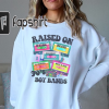 Raised on 90’s Boy Bands – 90’s Music – T Shirt