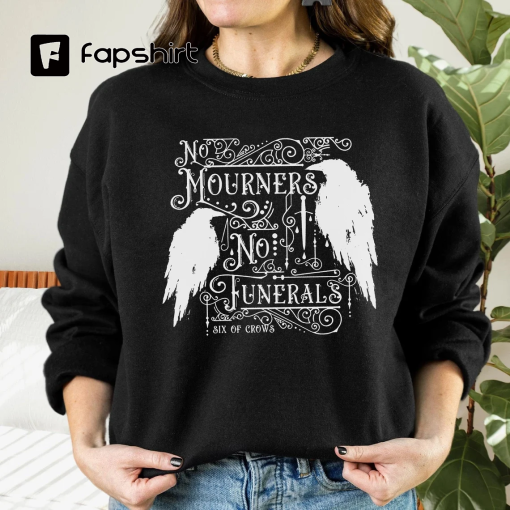 Six Of Crows No Mourners No Funerals Sweatshirt , Ketterdam Shirt, Kaz Brekker Shirt, Leigh Bardugo, Crooked Kingdom Shirt, Book Lover Gift