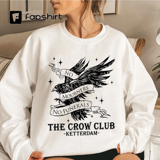 The Crow Club Sweatshirt, Ketterdam Crow Club Hoodie, No Mourners, No Funerals, Bookish Shirt, Book Lover Gift , 6 Of Crows Shirt