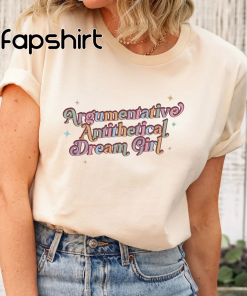 Argumentative Antithetical Dream Girl Shirt, Argumentative Taylor…