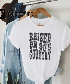 Country Music Shirt – Raised on 90s…