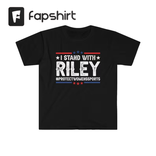 I Stand With Riley Shirt, Protect Women’s Sports T-Shirt, Support Riley Gaines Shirts, Be A Riley Unisex Softstyle T-Shirt